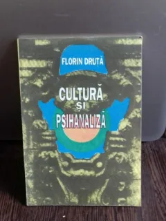CULTURA SI PSIHANALIZA - FLORIN DRUTA