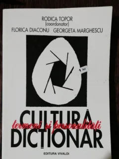 CULTURA TERMENI SI PERSONALITATI DICTIONAR - RODICA TOPOR /FLORICA DIACONU /GEORGETA MARGHESCU