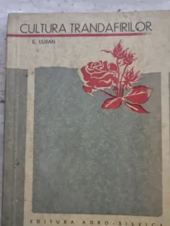 CULTURA TRANDAFIRILOR - E. LUBAN