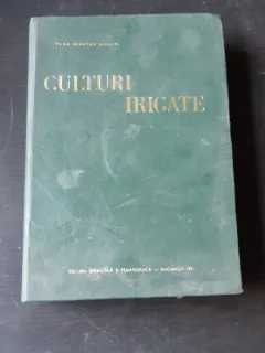 CULTURI IRIGATE, MANUAL PENTRU STUDENTII FACULTATII DE AGRONOMIE - VLAD IONESCU SISESTI  (CU DEDICATIA AUTORULUI)