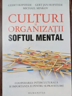 Culturi si organizatii. Softul mental - Geert Hofstede, Gert Jan Hofstede, Michael Minkov