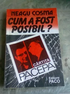 CUM A FOST POSIBIL. CARTITA PACEPA - NEAGU COSMA