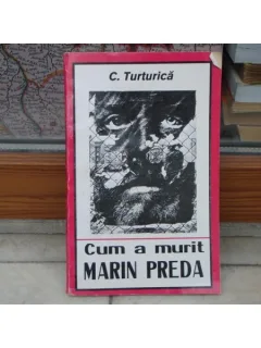 Cum a murit Marin Preda , C. Turturica