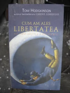 CUM AM ALES LIBERTATEA - TOM HODGKINSON