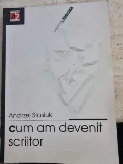 Cum am devenit scriitor. Incercari de autobiografie intelectuala - Andrzej Stasiuk