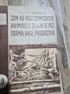 Cum au fost domesticite animalele si cum se pot forma rase potrivite - Gh. Stefanescu
