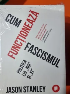 Cum functioneaza fascismul. Politica lui Noi si Ei - Jason Stanley