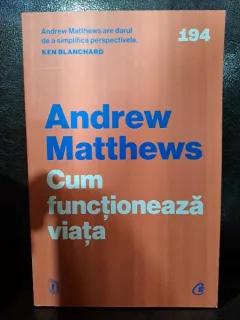 Cum functioneaza viata - Andrew Matthews