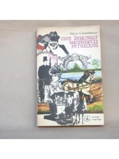 Cum indemult Bucuresti Petreceau , Mircea Constantinescu , 1977