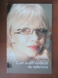 CUM M-AM VINDECAT DE NEFERICIRE - GIGI GHINEA
