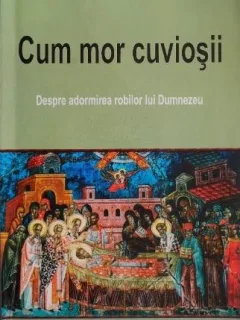 Cum mor Cuviosii. Despre adormirea robilor lui Dumnezeu