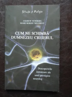 CUM NE SCHIMBA DUMNEZEU CREIERUL - ANDREW NEWBERG