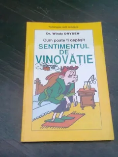 CUM POATE FI DEPASIT SENTIMENTUL DE VINOVATIE - WINDY DRYDEN