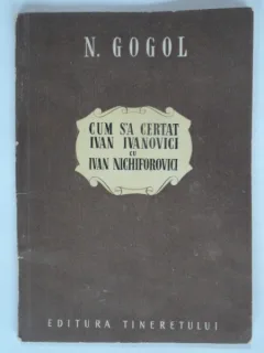 CUM S-A CERTAT IVAN IVANOVICI CU IVAN NICHIFOROVICI - N. GOGOL