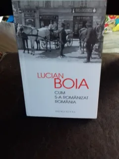 CUM S-A ROMANIZAT ROMANIA - LUCIAN BOIA