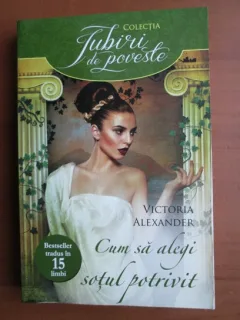 CUM SA ALEGI SOTUL POTRIVIT - VICTORIA ALEXANDER
