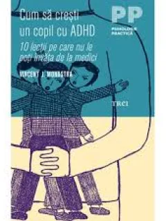 CUM SA CRESTI UN COPIL CU ADHD - VINCENT J. MONASTRA