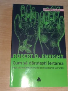 CUM SA DARUIESTI IERTAREA - ROBERT D. ENRIGHT