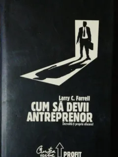 CUM SA DEVII ANTREPRENOR - LARRY C.FARRELL