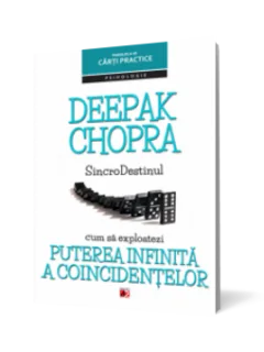 CUM SA EXPLOATEZI PUTEREA INFINITA A COINCIDENTELOR DE DEEPAK CHOPRA