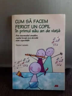 CUM SA FACEM FERICIT UN COPIL IN PRIMUL SAU AN DE VIATA - NESSIA LANIADO