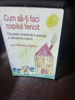 Cum sa iti faci copilul fericit - Lou Harvey-Zahra