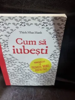 Cum sa iubesti - Thich Nhat Hann