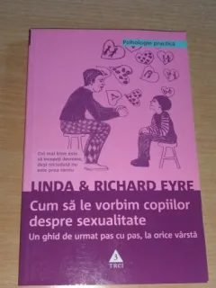 CUM SA LE VORBIM COPIILOR DESPRE SEXUALITATE-LINDA SI RICHARD EYRE