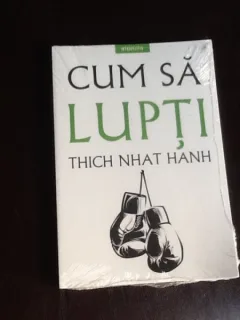 Cum sa lupti - Thich Nhat Hanh