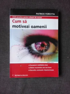 CUM SA MOTIVEZI OAMENII - PATRICK FORSYTH