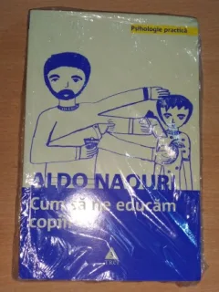 CUM SA NE EDUCAM COPIII - ALDO NAOURI