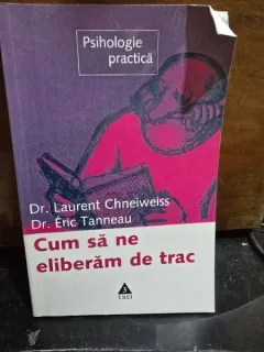 Cum sa ne eliberam de trac - Laurent Chneiweiss, Eric Tanneau
