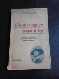 Cum sa ne ingrijim corpul si fata - Fulmen Laura