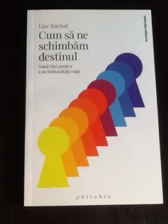 Cum sa ne schimbam destinul - Lise Bartoli