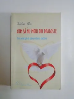 Cum sa nu mori din dragoste - Walter Riso