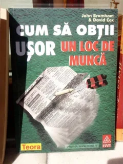CUM SA OBTII USOR UN LOC DE MUNCA , JOHN BRAMHAM & DAVID COX