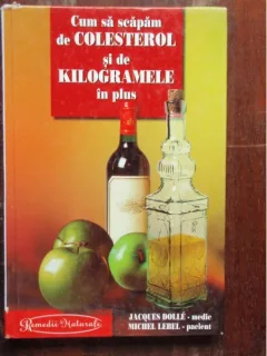 CUM SA SCAPAM DE COLESTEROL SI DE KILOGRAMELE IN PLUS