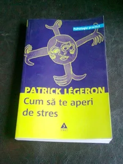 CUM SA TE APERI DE STRES - PATRICK LEGERON