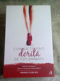 CUM SA TE FACI DORITA DE TOTI BARBATII - MARIE FORLEO
