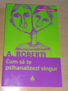 CUM SA TE PSIHANALIZEZI SINGUR - A. ROBERTI