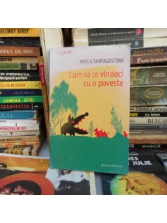 CUM SA TE VINDECI CU O POVESTE , PAOLA SANTAGOSTINO