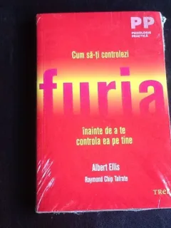 Cum sa-ti controlezi furia inainte de a te controla ea pe tine - Albert Ellis