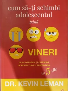 Cum sa-ti schimbi adolescentul pana vineri - Kevin Leman