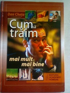 CUM SA TRAIM MAI MULT SI MAI BINE - DAN CHETA
