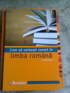 CUM SA VORBESTI CORECT IN LIMBA ROMANA - AURELIA NEDELCU