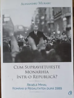 Cum supravietuieste monarhia intr-o republica? - Alexandru Muraru