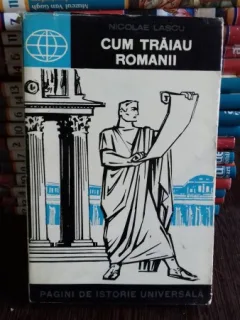 Cum traiau romanii - Nicolae Lascu