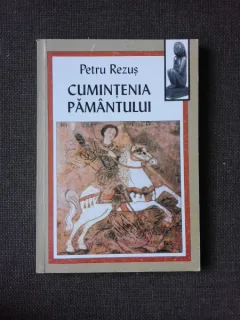 CUMINTENIA PAMANTULUI, CONTRIBUTII LA ARHETIPOLOGIA FOLCLIRICA ROMANESCA - PETRU REZUS
