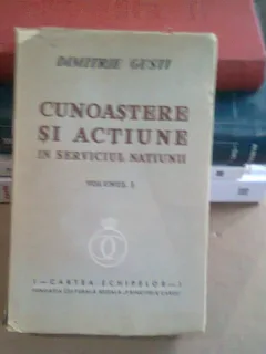 CUNOASTERE SI ACTIUNE IN SERVICIU NATIUNII - DIMITRIE GUSTI   VOL.I
