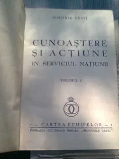 CUNOASTERE SI ACTIUNE IN SERVICIUL NATIUNII VOL I si II- D. Gusti  (2 VOLUME COLIGATE)